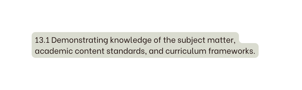 13 1 Demonstrating knowledge of the subject matter academic content standards and curriculum frameworks